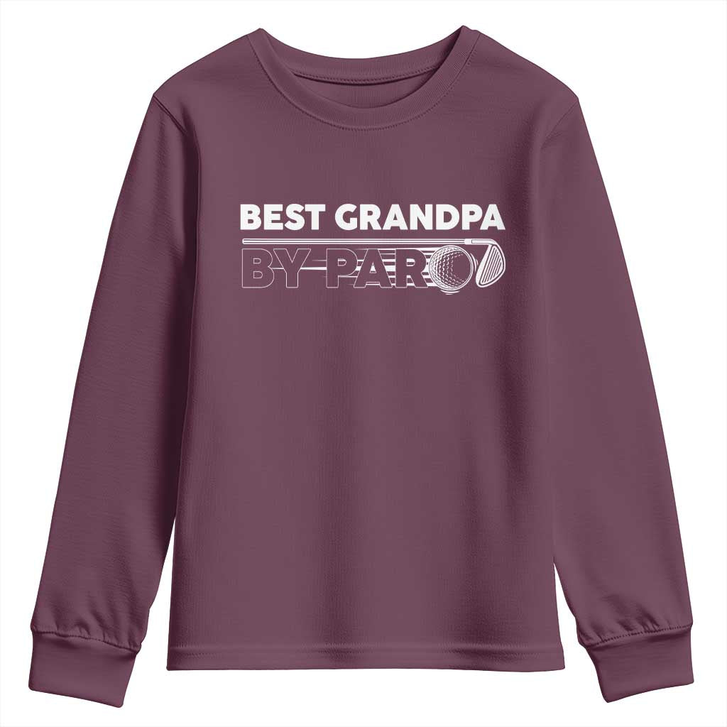 Golf Grandpa Youth Sweatshirt Best Grandpa By Par Golfing Golfer Funny Fathers Day Gifts TS10 Maroon Print Your Wear