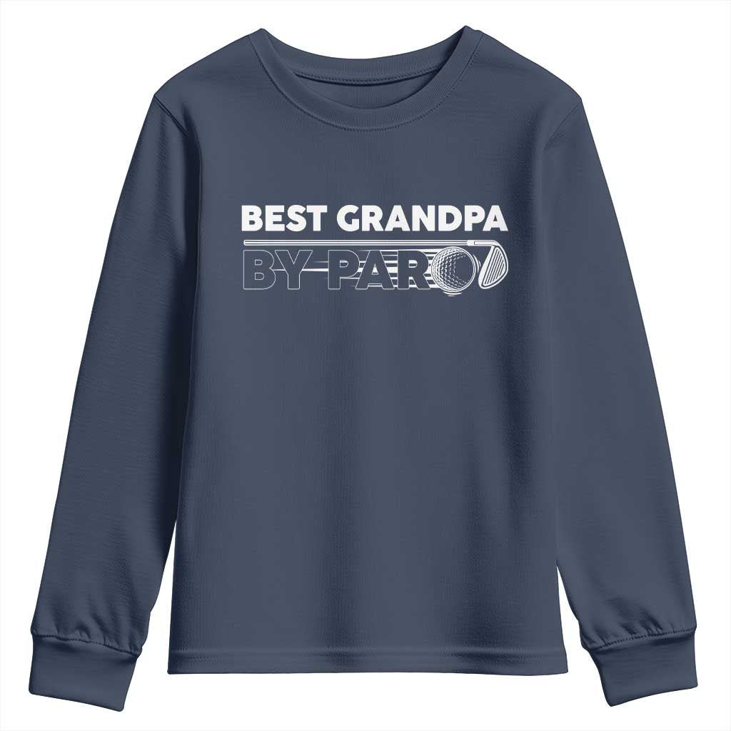 Golf Grandpa Youth Sweatshirt Best Grandpa By Par Golfing Golfer Funny Fathers Day Gifts TS10 Navy Print Your Wear