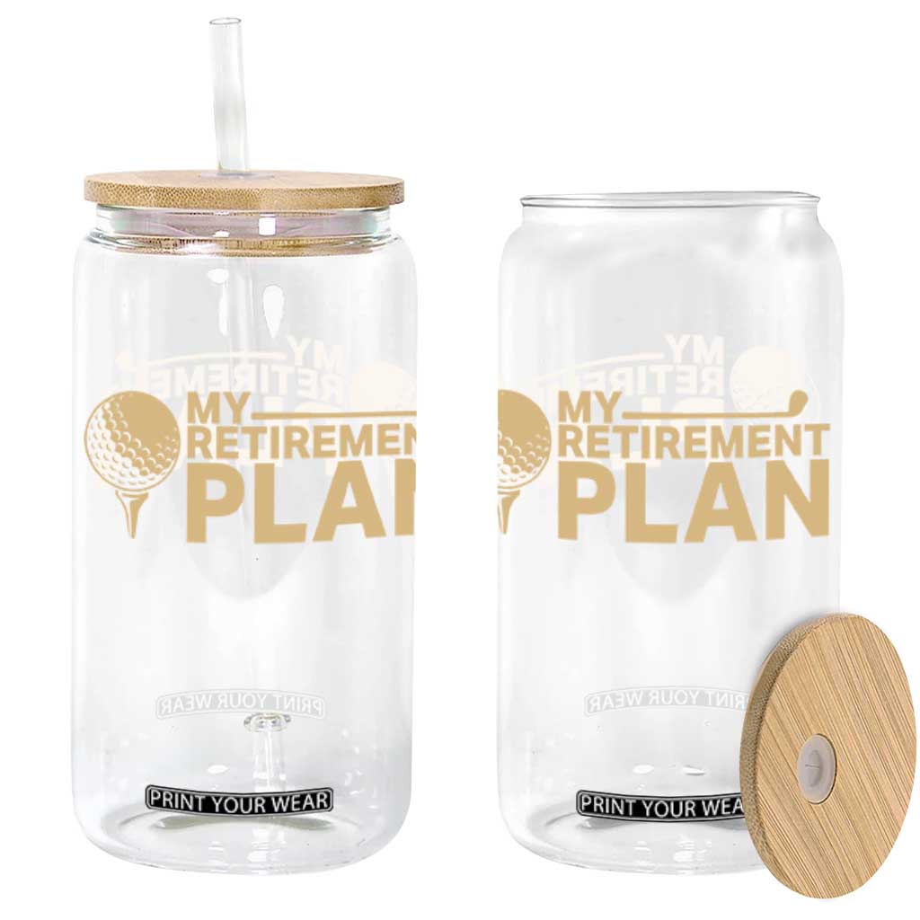 Golfer Retired Glass Can My Golf Retirement Plan Funny Saying Golfing TS10 Black Print Your Wear