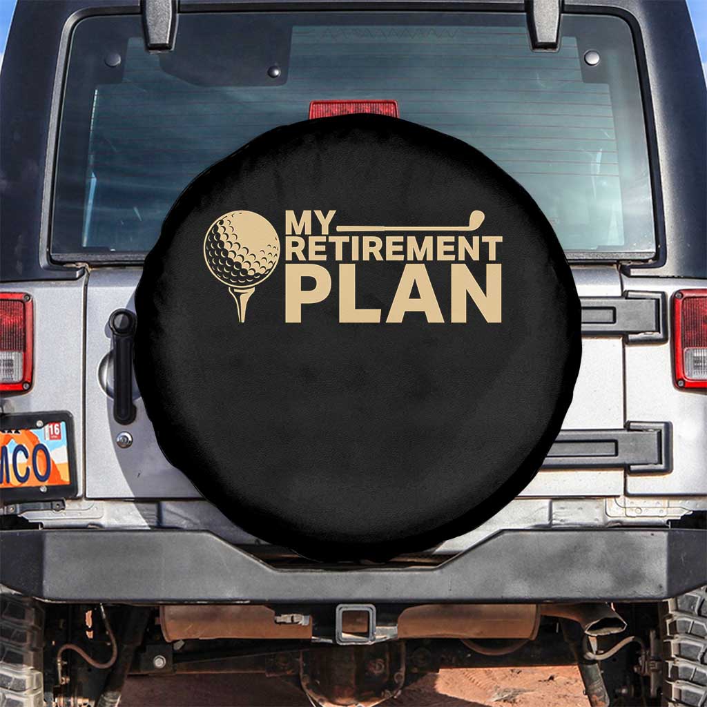 Golfer Retired Spare Tire Cover My Golf Retirement Plan Funny Saying Golfing TS10 No hole Black Print Your Wear