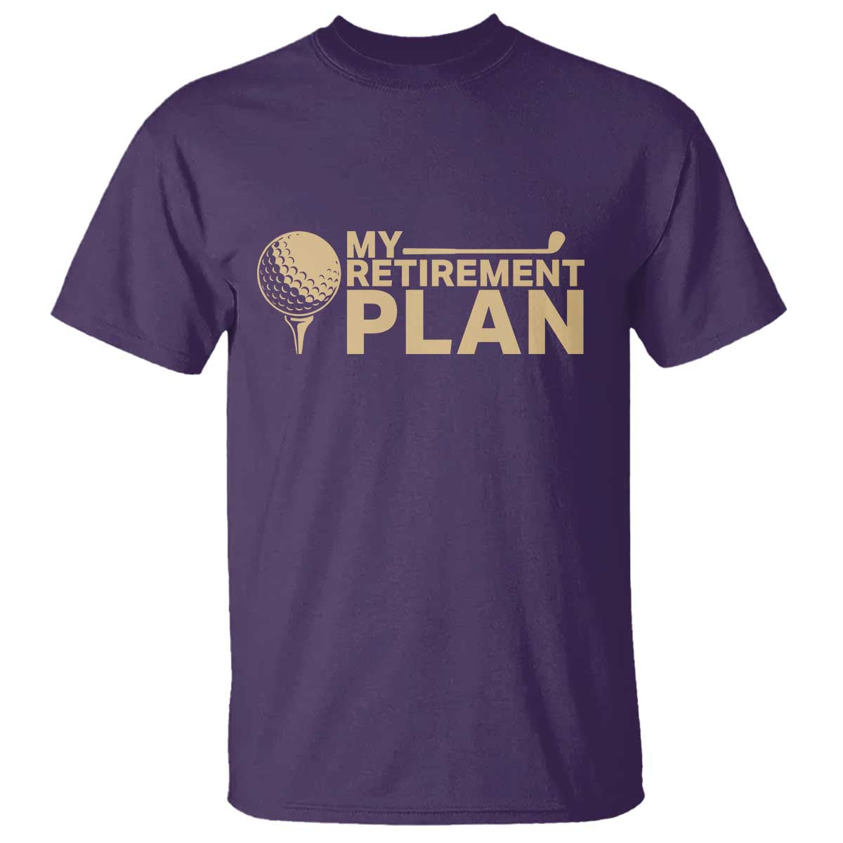 Golfer Retired T Shirt My Golf Retirement Plan Funny Saying Golfing TS10 Purple Print Your Wear