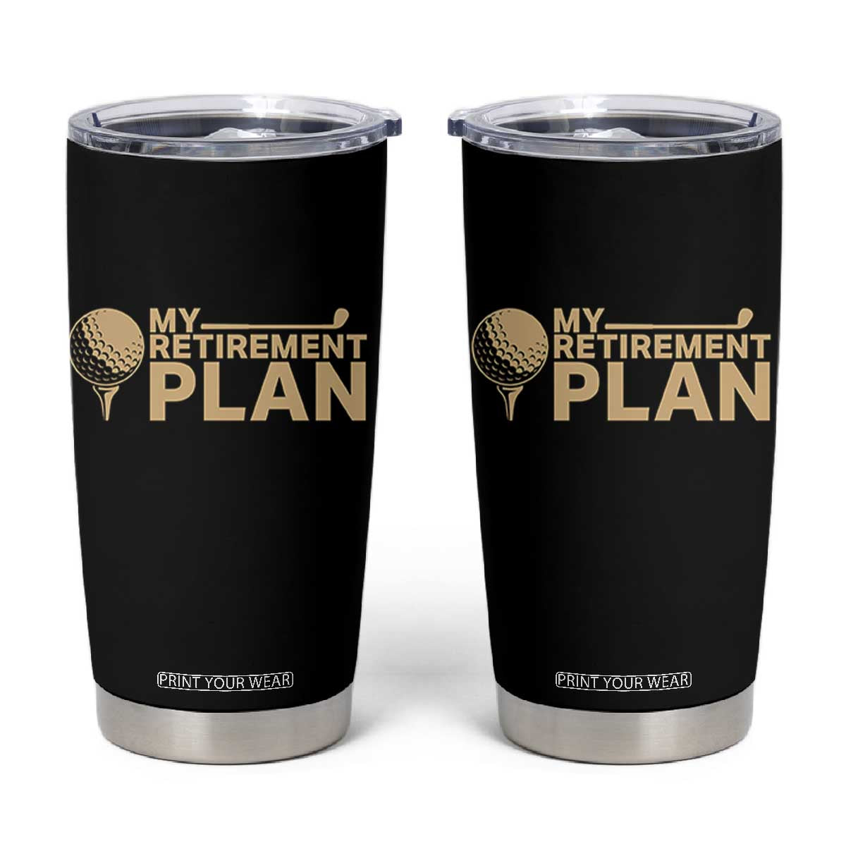 Golfer Retired Tumbler Cup My Golf Retirement Plan Funny Saying Golfing TS10 Black Print Your Wear