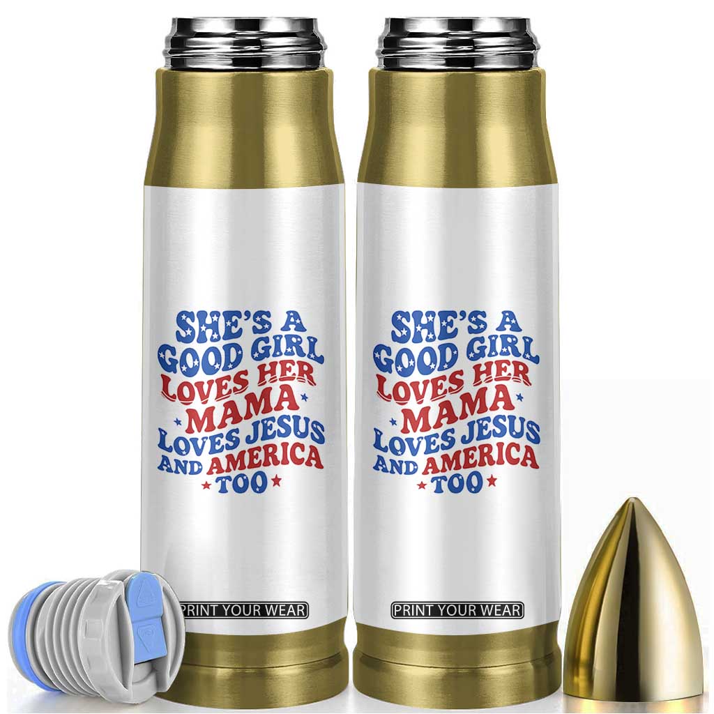 Good Girl Loves Mama Jesus and America Bullet Tumbler Retro Patriotic 4th of July USA TS10 White Print Your Wear