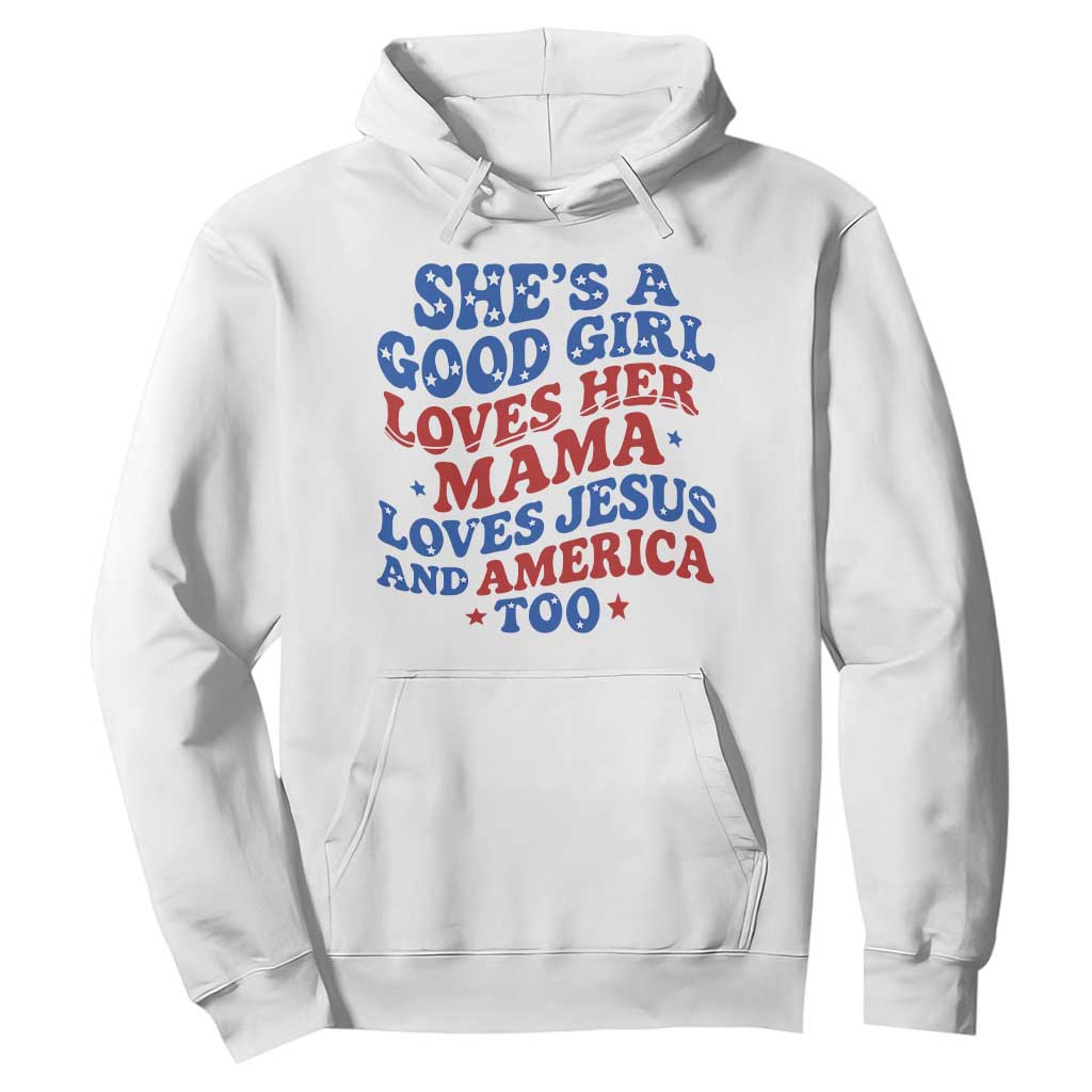 Good Girl Loves Mama Jesus and America Hoodie Retro Patriotic 4th of July USA TS10 White Print Your Wear