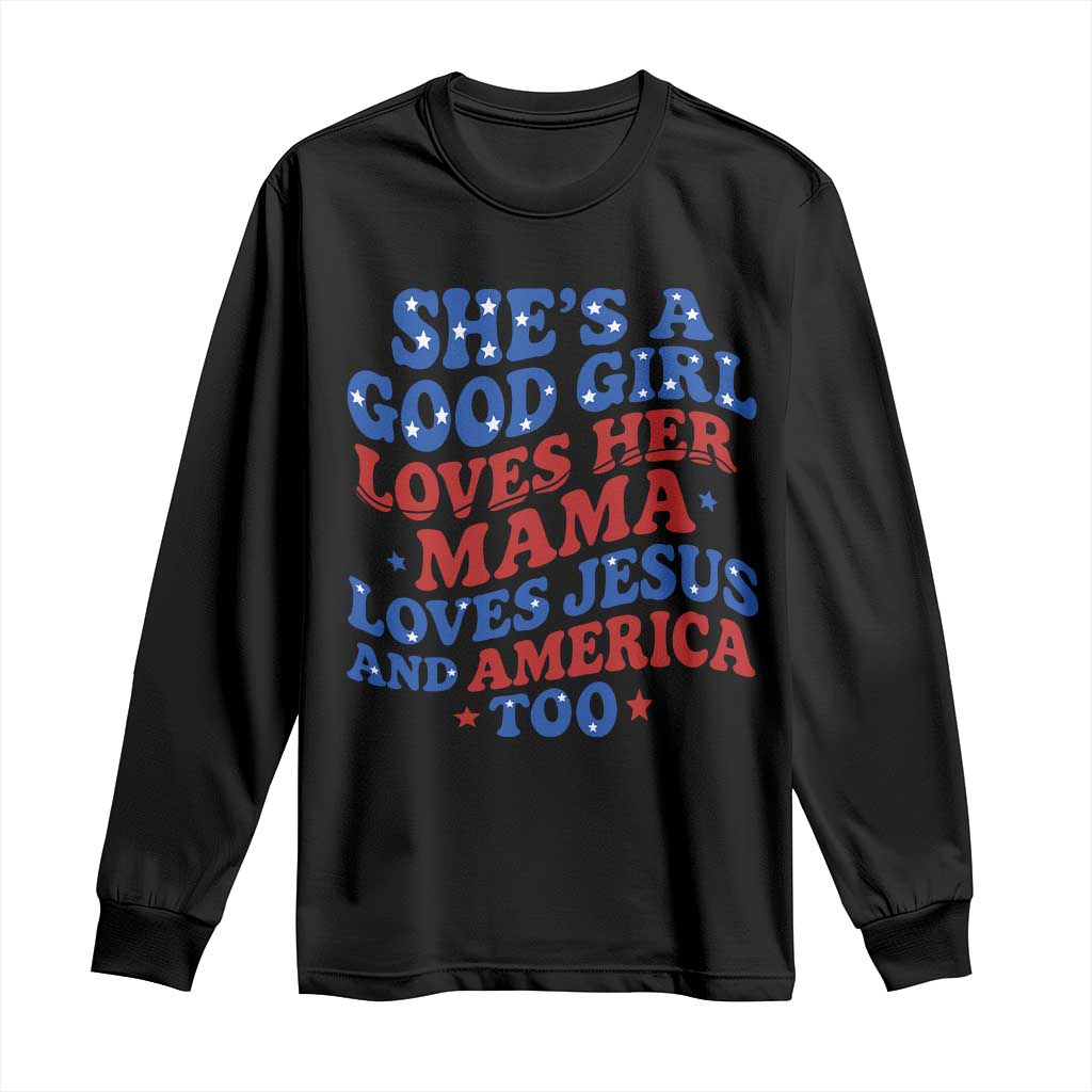 Good Girl Loves Mama Jesus and America Long Sleeve Shirt Retro Patriotic 4th of July USA TS10 Black Print Your Wear