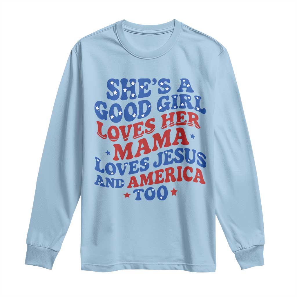 Good Girl Loves Mama Jesus and America Long Sleeve Shirt Retro Patriotic 4th of July USA TS10 Light Blue Print Your Wear