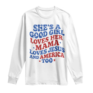 Good Girl Loves Mama Jesus and America Long Sleeve Shirt Retro Patriotic 4th of July USA TS10 White Print Your Wear