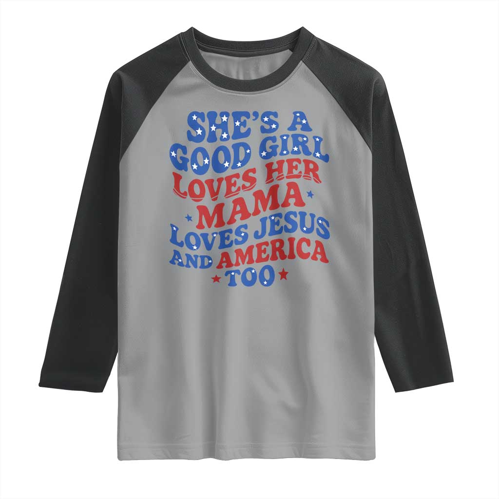 Good Girl Loves Mama Jesus and America Raglan Shirt Retro Patriotic 4th of July USA TS10 Sport Gray Black Print Your Wear