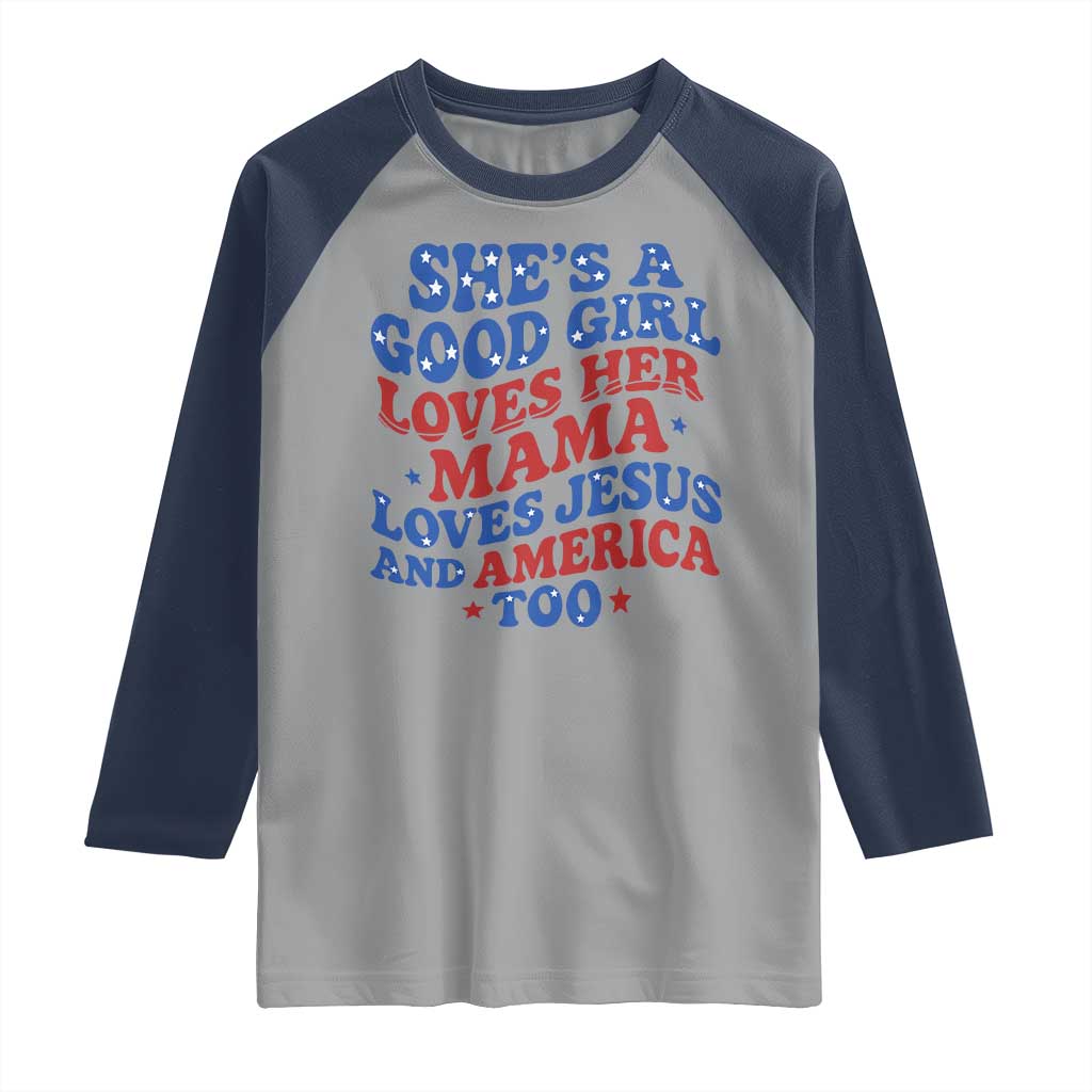 Good Girl Loves Mama Jesus and America Raglan Shirt Retro Patriotic 4th of July USA TS10 Sport Gray Navy Print Your Wear
