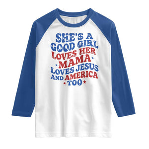 Good Girl Loves Mama Jesus and America Raglan Shirt Retro Patriotic 4th of July USA TS10 White Royal Print Your Wear