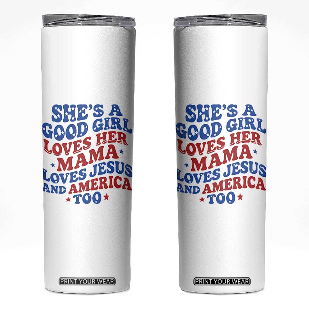 Good Girl Loves Mama Jesus and America Skinny Tumbler Retro Patriotic 4th of July USA TS10 White Print Your Wear