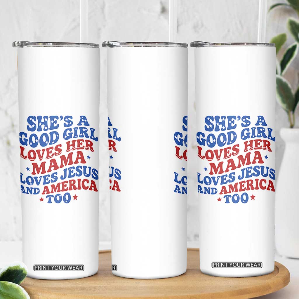 Good Girl Loves Mama Jesus and America Skinny Tumbler Retro Patriotic 4th of July USA TS10 Print Your Wear