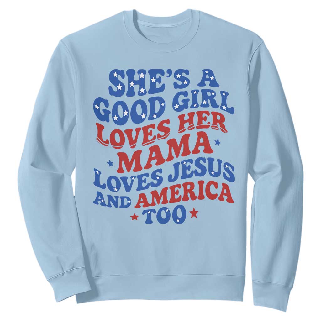 Good Girl Loves Mama Jesus and America Sweatshirt Retro Patriotic 4th of July USA TS10 Light Blue Print Your Wear