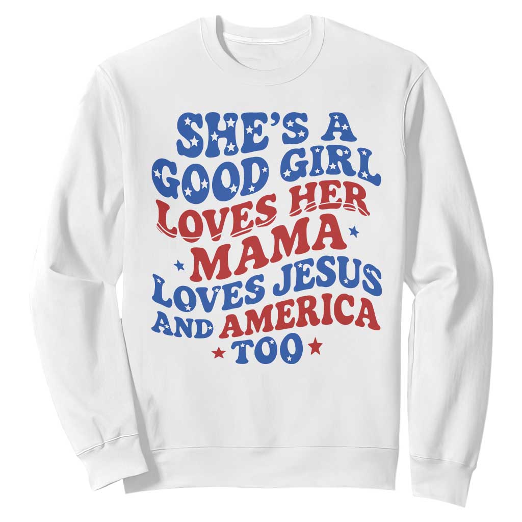 Good Girl Loves Mama Jesus and America Sweatshirt Retro Patriotic 4th of July USA TS10 White Print Your Wear