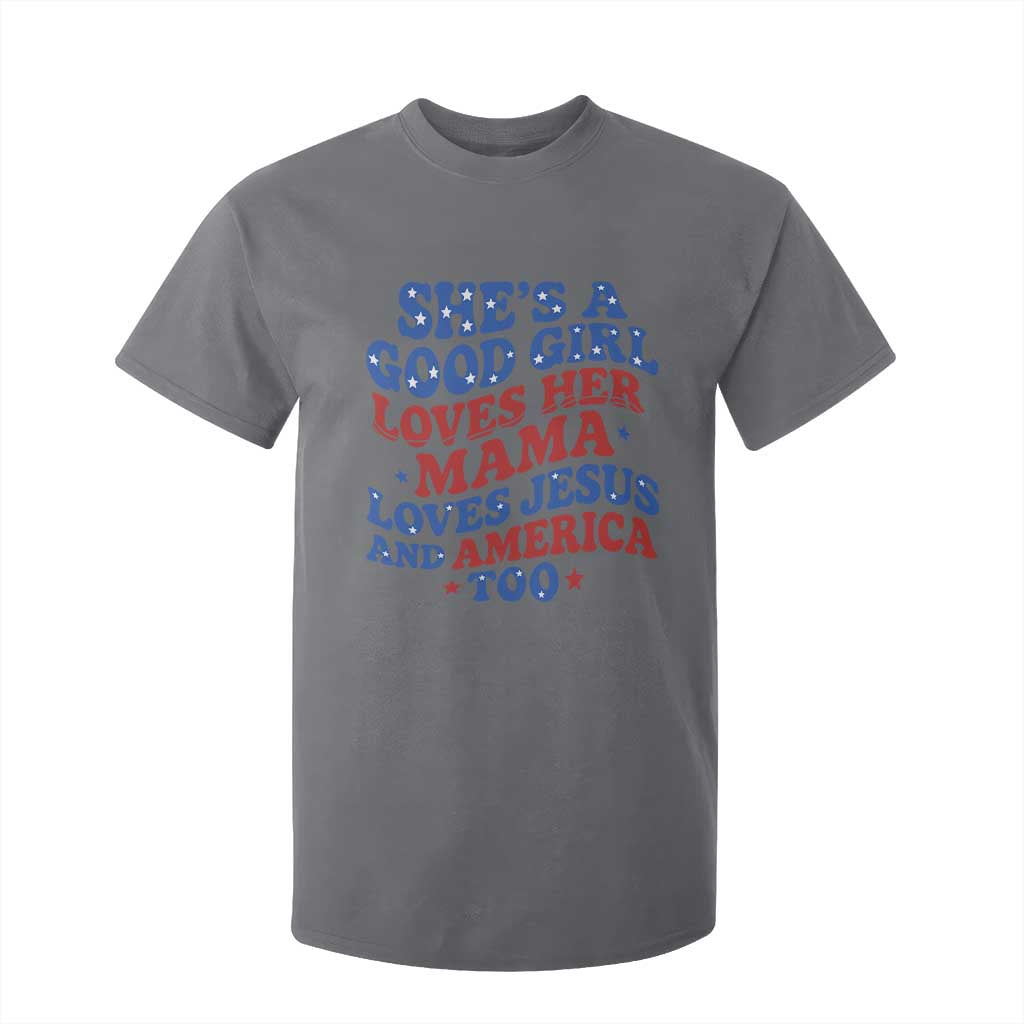 Good Girl Loves Mama Jesus and America T Shirt For Kid Retro Patriotic 4th of July USA TS10 Charcoal Print Your Wear