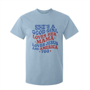 Good Girl Loves Mama Jesus and America T Shirt For Kid Retro Patriotic 4th of July USA TS10 Light Blue Print Your Wear