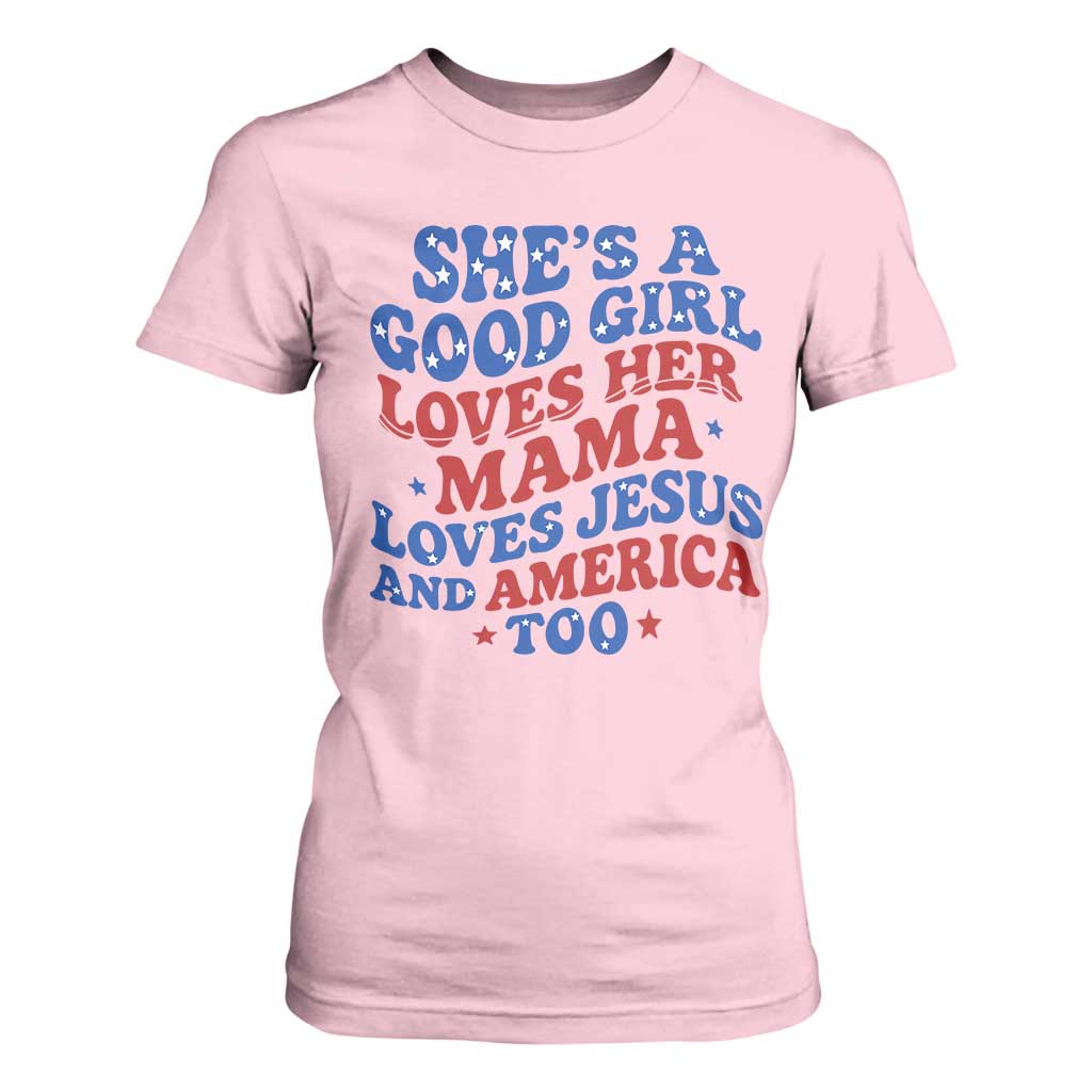 Good Girl Loves Mama Jesus and America T Shirt For Women Retro Patriotic 4th of July USA TS10 Light Pink Print Your Wear