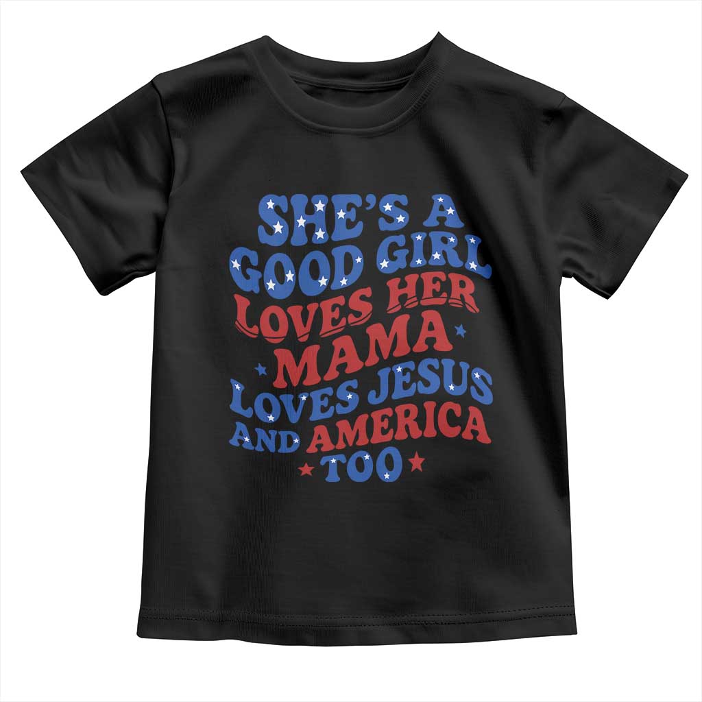 Good Girl Loves Mama Jesus and America Toddler T Shirt Retro Patriotic 4th of July USA TS10 Black Print Your Wear