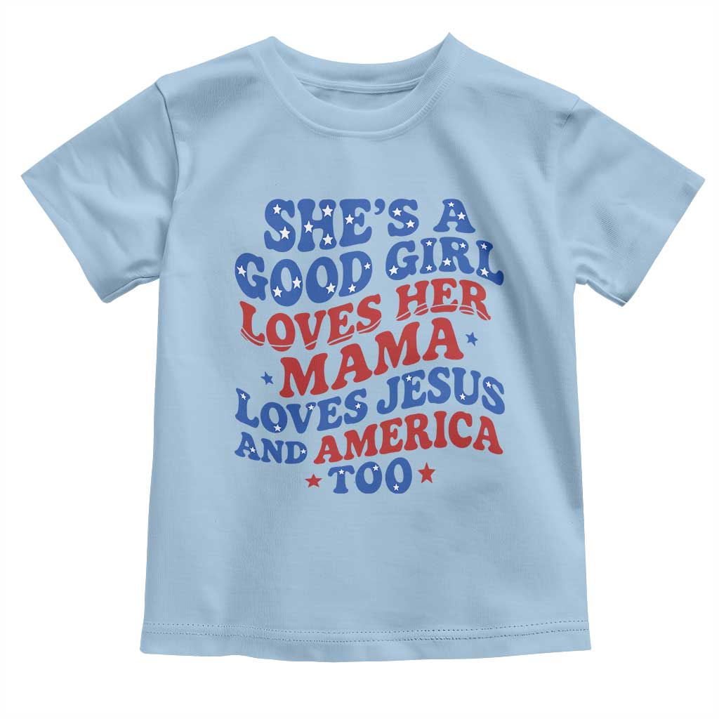 Good Girl Loves Mama Jesus and America Toddler T Shirt Retro Patriotic 4th of July USA TS10 Light Blue Print Your Wear