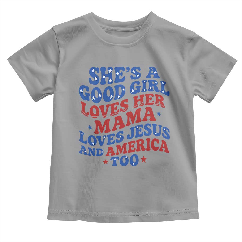 Good Girl Loves Mama Jesus and America Toddler T Shirt Retro Patriotic 4th of July USA TS10 Sport Gray Print Your Wear