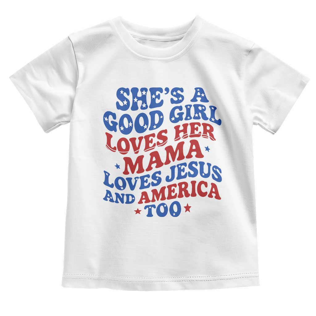 Good Girl Loves Mama Jesus and America Toddler T Shirt Retro Patriotic 4th of July USA TS10 White Print Your Wear