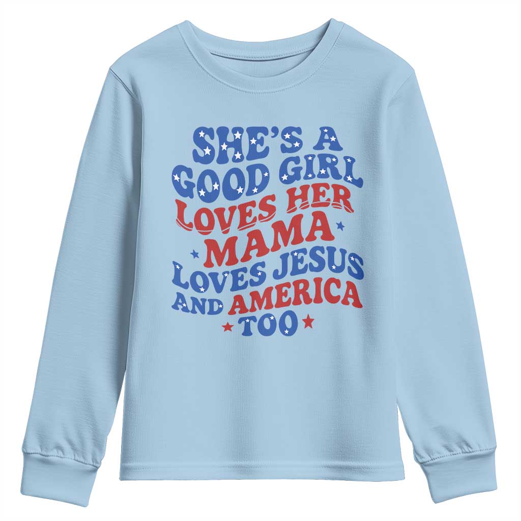 Good Girl Loves Mama Jesus and America Youth Sweatshirt Retro Patriotic 4th of July USA TS10 Light Blue Print Your Wear