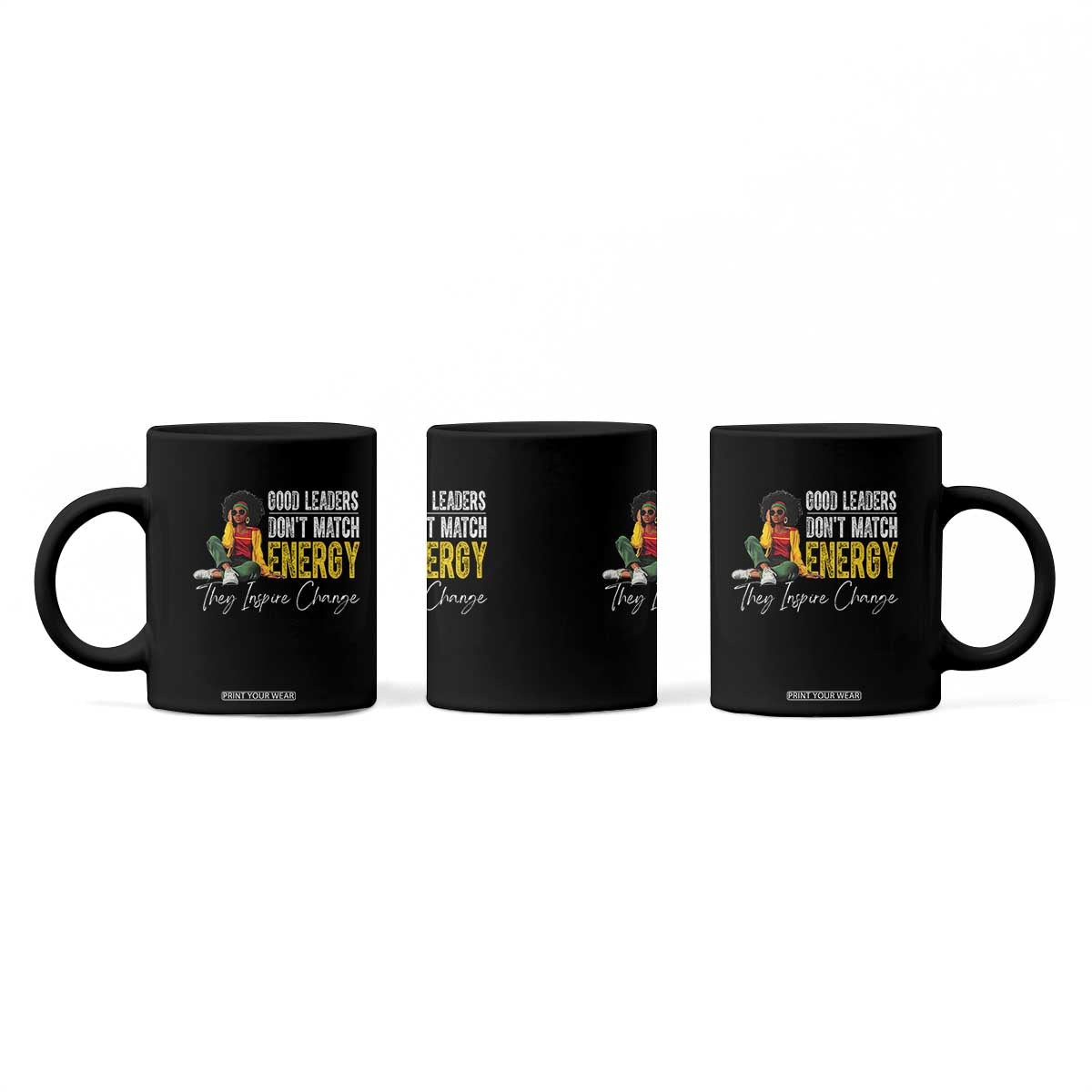 Good Leaders Don't Match Energy They Inspire Change Coffee Mug Black Leadership Juneteenth TS11 Print Your Wear