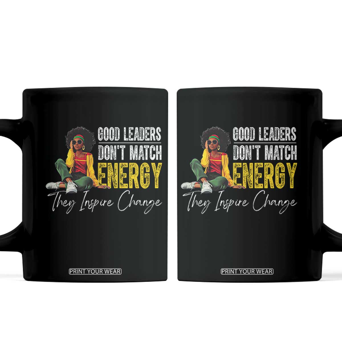 Good Leaders Don't Match Energy They Inspire Change Coffee Mug Black Leadership Juneteenth TS11 Black Print Your Wear