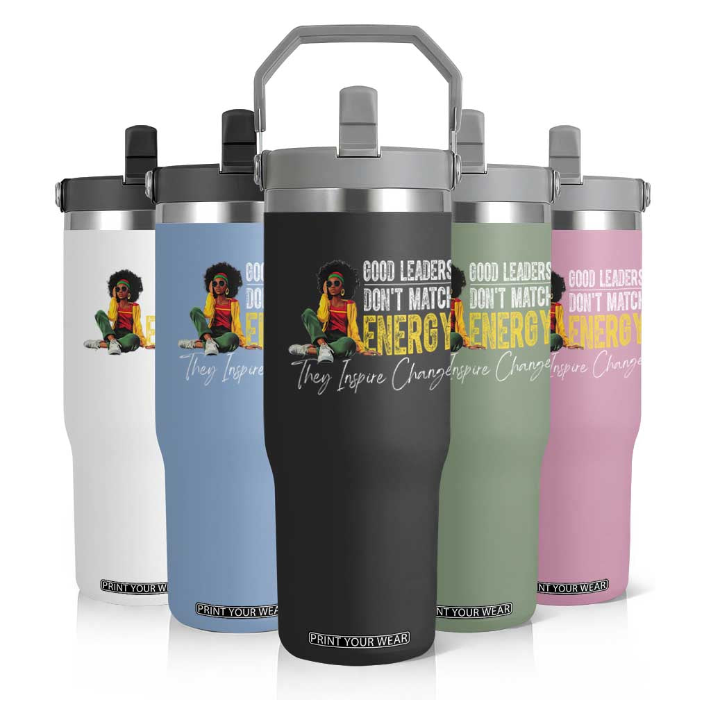 Good Leaders Don't Match Energy They Inspire Change Flip Straw Tumbler Black Leadership Juneteenth TS11 Print Your Wear