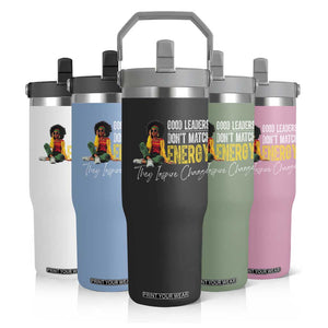 Good Leaders Don't Match Energy They Inspire Change Flip Straw Tumbler Black Leadership Juneteenth TS11 Print Your Wear