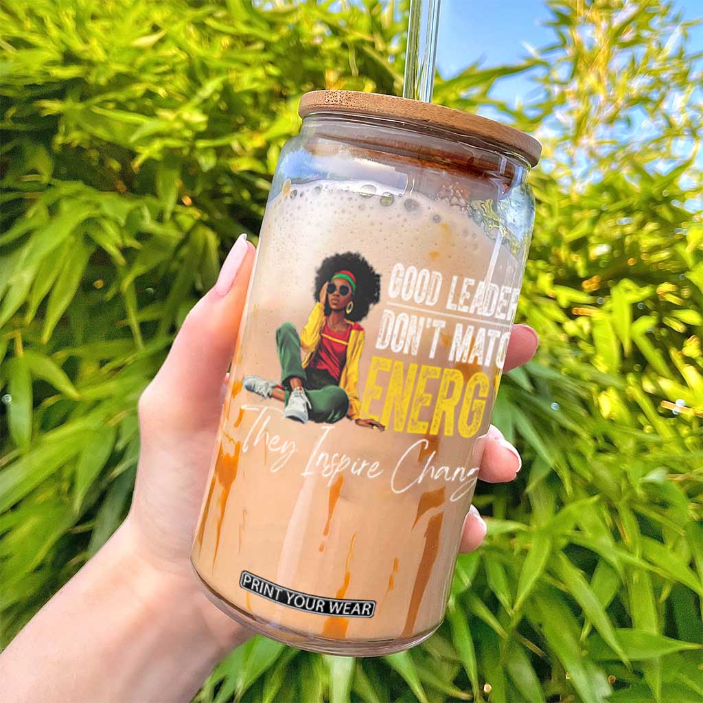 Good Leaders Don't Match Energy They Inspire Change Glass Can Black Leadership Juneteenth TS11 Print Your Wear