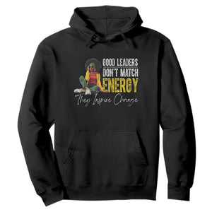 Good Leaders Don't Match Energy They Inspire Change Hoodie Black Leadership Juneteenth TS11 Black Print Your Wear