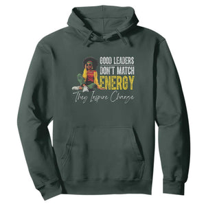 Good Leaders Don't Match Energy They Inspire Change Hoodie Black Leadership Juneteenth TS11 Dark Forest Green Print Your Wear