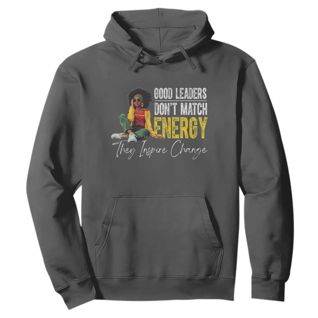 Good Leaders Don't Match Energy They Inspire Change Hoodie Black Leadership Juneteenth TS11 Dark Heather Print Your Wear