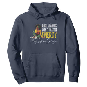 Good Leaders Don't Match Energy They Inspire Change Hoodie Black Leadership Juneteenth TS11 Navy Print Your Wear