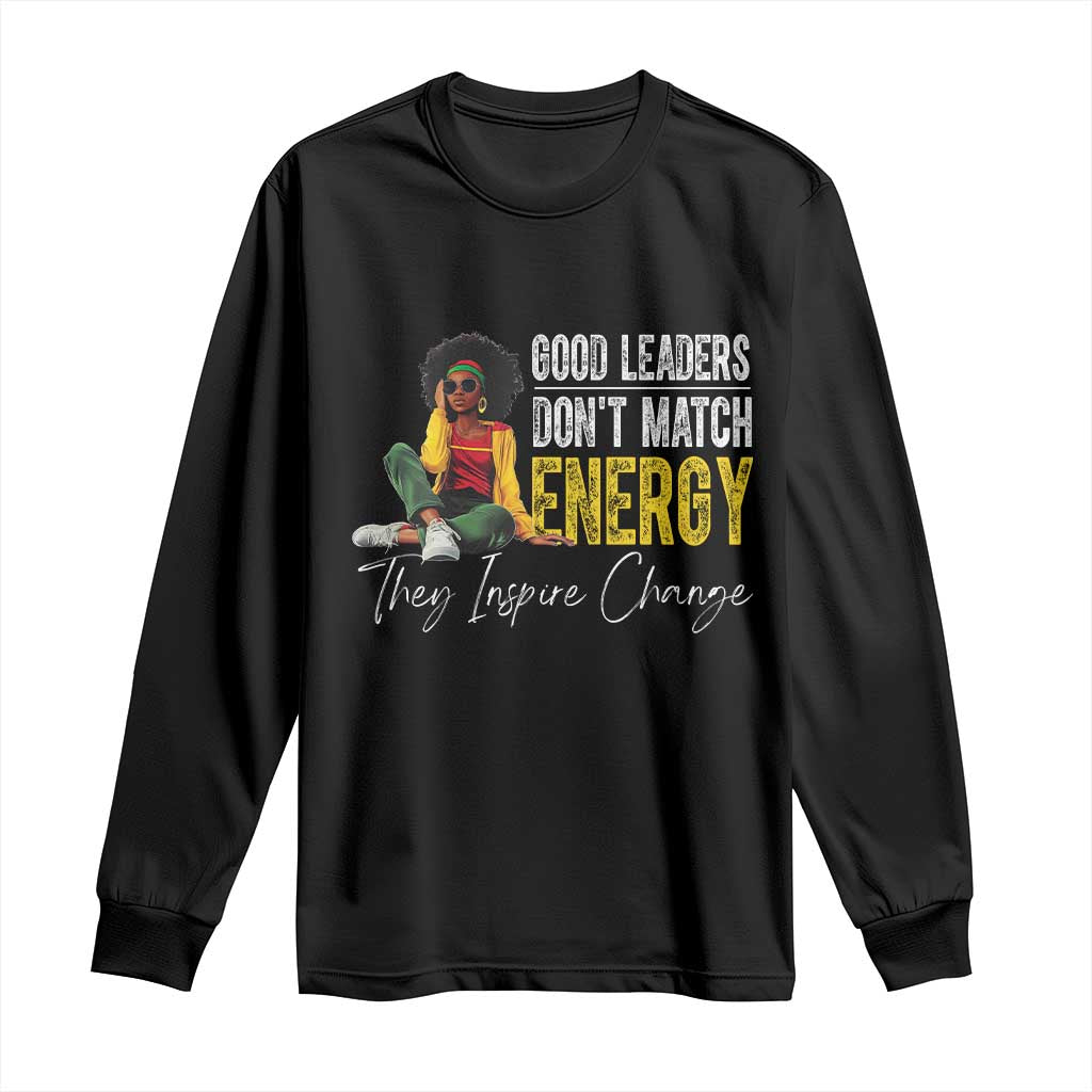 Good Leaders Don't Match Energy They Inspire Change Long Sleeve Shirt Black Leadership Juneteenth TS11 Black Print Your Wear