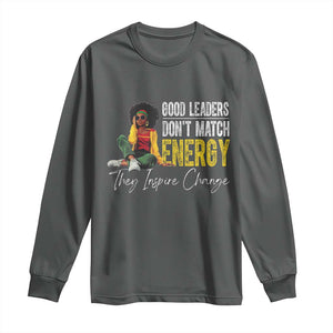 Good Leaders Don't Match Energy They Inspire Change Long Sleeve Shirt Black Leadership Juneteenth TS11 Dark Heather Print Your Wear