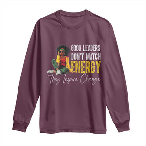 Good Leaders Don't Match Energy They Inspire Change Long Sleeve Shirt Black Leadership Juneteenth TS11 Maroon Print Your Wear