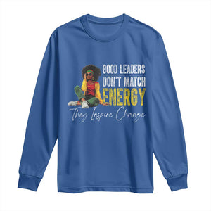 Good Leaders Don't Match Energy They Inspire Change Long Sleeve Shirt Black Leadership Juneteenth TS11 Royal Blue Print Your Wear