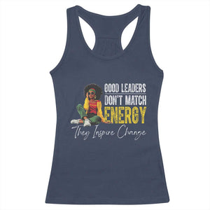 Good Leaders Don't Match Energy They Inspire Change Racerback Tank Top Black Leadership Juneteenth TS11 Navy Print Your Wear