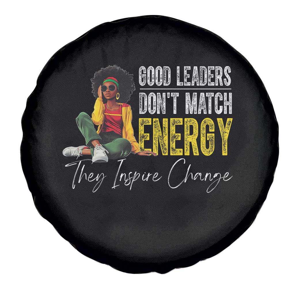 Good Leaders Don't Match Energy They Inspire Change Spare Tire Cover Black Leadership Juneteenth TS11 Print Your Wear