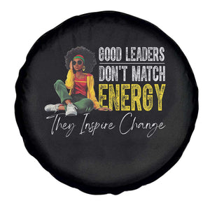 Good Leaders Don't Match Energy They Inspire Change Spare Tire Cover Black Leadership Juneteenth TS11 Print Your Wear