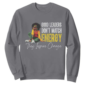 Good Leaders Don't Match Energy They Inspire Change Sweatshirt Black Leadership Juneteenth TS11 Charcoal Print Your Wear