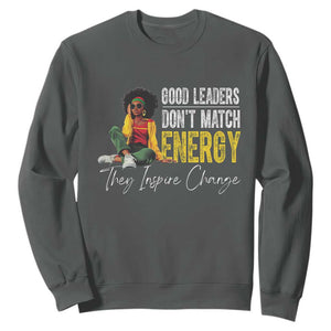 Good Leaders Don't Match Energy They Inspire Change Sweatshirt Black Leadership Juneteenth TS11 Dark Heather Print Your Wear