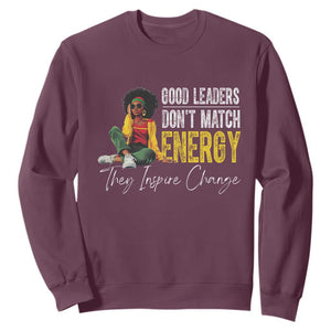Good Leaders Don't Match Energy They Inspire Change Sweatshirt Black Leadership Juneteenth TS11 Maroon Print Your Wear
