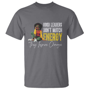 Good Leaders Don't Match Energy They Inspire Change T Shirt Black Leadership Juneteenth TS11 Charcoal Print Your Wear