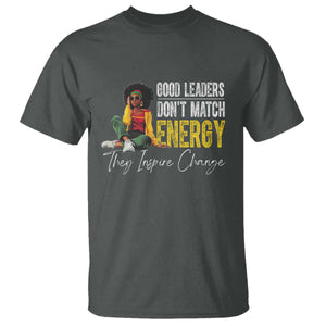 Good Leaders Don't Match Energy They Inspire Change T Shirt Black Leadership Juneteenth TS11 Dark Heather Print Your Wear