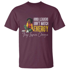 Good Leaders Don't Match Energy They Inspire Change T Shirt Black Leadership Juneteenth TS11 Maroon Print Your Wear