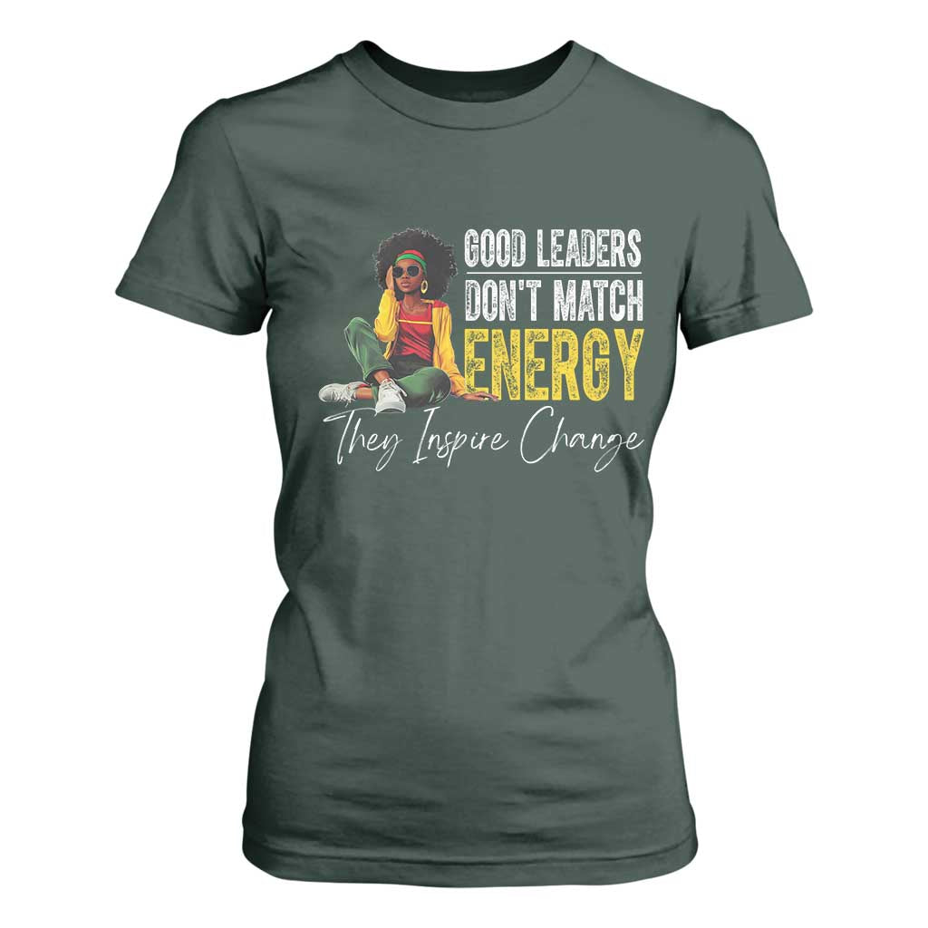 Good Leaders Don't Match Energy They Inspire Change T Shirt For Women Black Leadership Juneteenth TS11 Dark Forest Green Print Your Wear