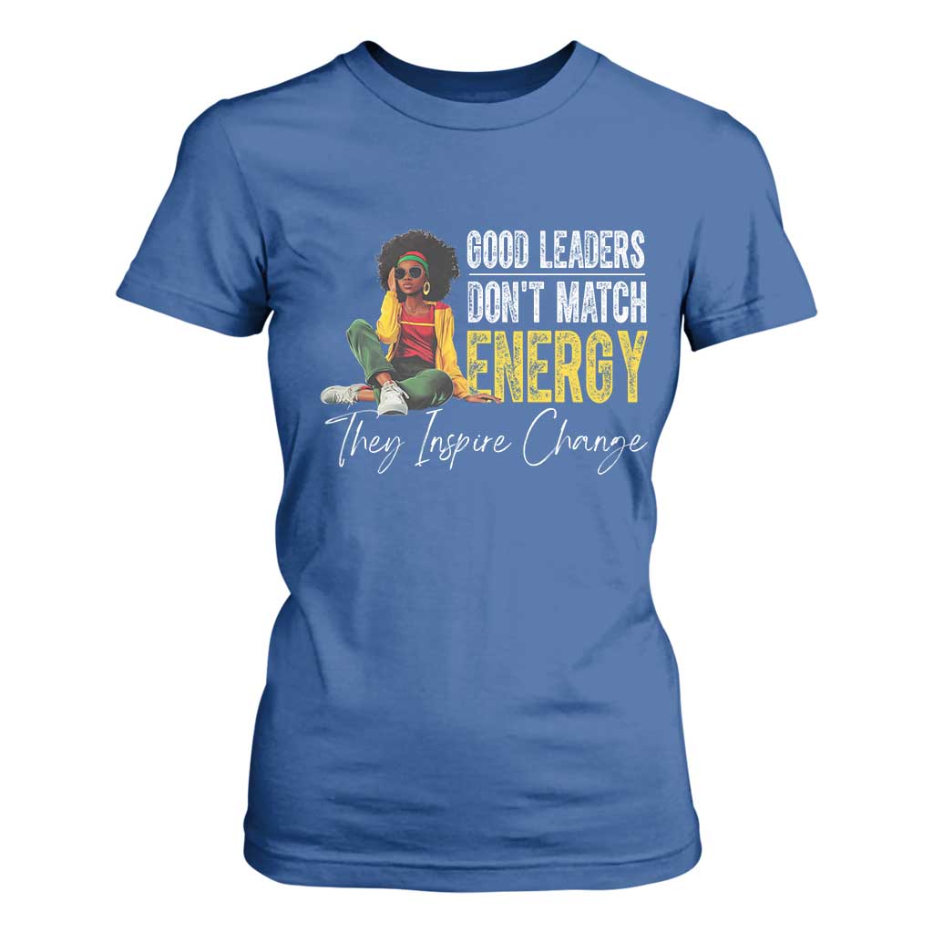 Good Leaders Don't Match Energy They Inspire Change T Shirt For Women Black Leadership Juneteenth TS11 Royal Blue Print Your Wear